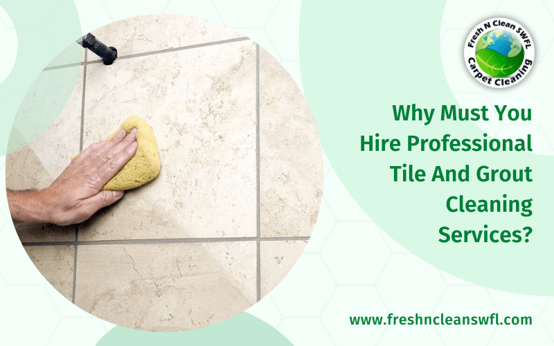 Why Must You Hire Professional Tile And Grout Cleaning Services_