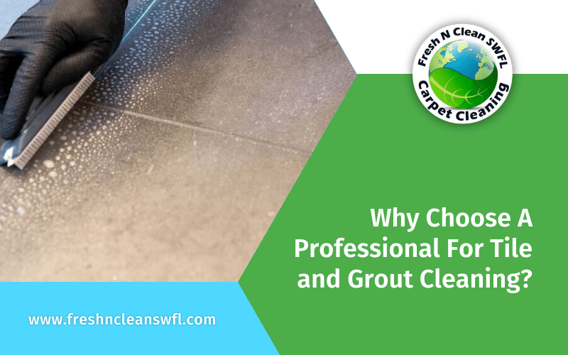 Why Choose A Professional For Tile and Grout Cleaning_