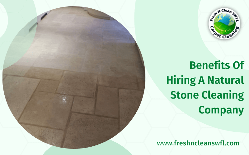Benefits Of Hiring A Natural Stone Cleaning Company