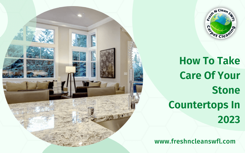 How To Take Care Of Your Stone Countertops In 2023