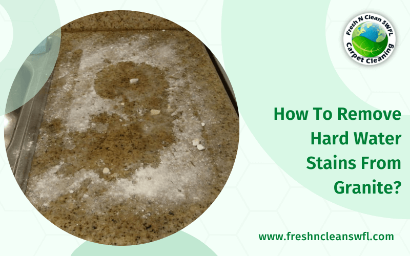 How To Remove Hard Water Stains From Granite