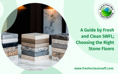 A Guide by Fresh and Clean SWFL; Choosing the Right Stone Floors